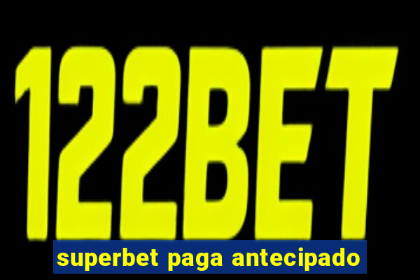 superbet paga antecipado